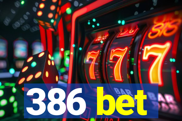 386 bet